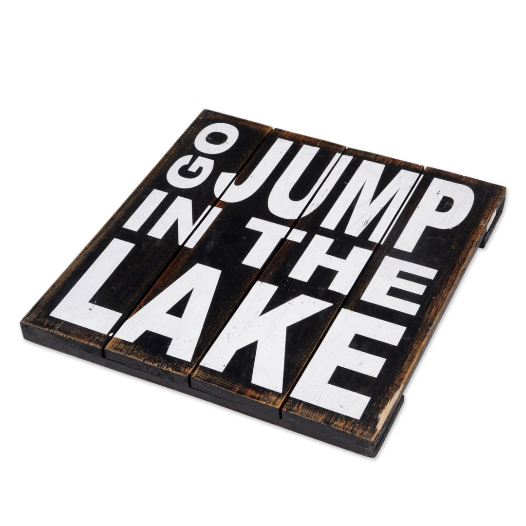 Hand Made Black Wood Whimsical Sign from Indonesia - Go Jump in The Lake